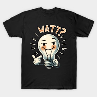 Watt? What Light Bulb - Electrician Humor - Play on Words T-Shirt